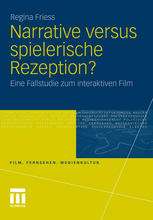 Narrative versus spielerische Rezeption?: Eine Fallstudie zum interaktiven Film