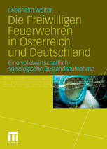 Die Freiwilligen Feuerwehren in Österreich und Deutschland: Eine volkswirtschaftlichsoziologische Bestandsaufnahme