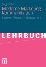 Moderne Marketing-Kommunikation: System – Prozess – Management