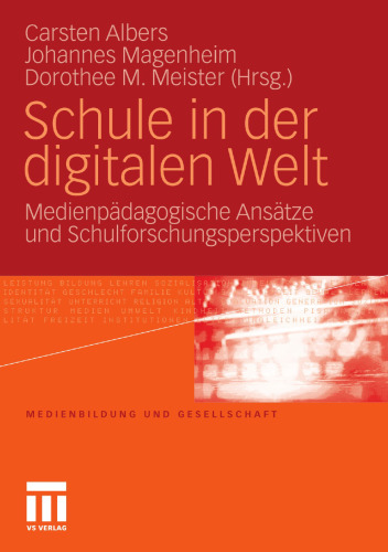 Schule in der digitalen Welt: Medienpädagogische Ansätze und Schulforschungsperspektiven