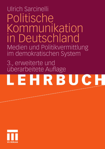 Politische Kommunikation in Deutschland: Medien und Politikvermittlung im demokratischen System