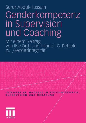 Genderkompetenz in Supervision und Coaching: Mit einem Beitrag von Ilse Orth und Hilarion G. Petzold zu „Genderintegrität“