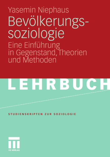 Bevölkerungssoziologie: Eine Einführung in Gegenstand, Theorien und Methoden