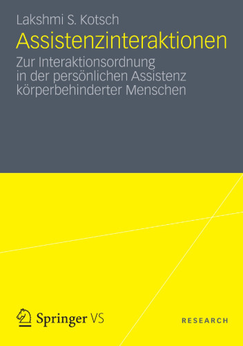 Assistenzinteraktionen: Zur Interaktionsordnung in der persönlichen Assistenz körperbehinderter Menschen