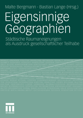 Eigensinnige Geographien: Städtische Raumaneignungen als Ausdruck gesellschaftlicher Teilhabe