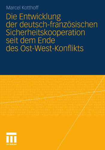 Die Entwicklung der deutsch-französischen Sicherheits - kooperation seit dem Ende des Ost-West-Konflikts