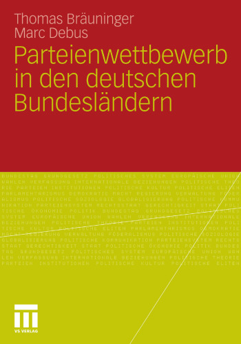 Parteienwettbewerb in den deutschen Bundesländern: Unter Mitarbeit von Jochen Müller