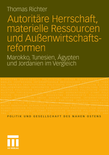 Autoritäre Herrschaft, materielle Ressourcen und Außenwirtschaftsreformen: Marokko, Tunesien, Ägypten und Jordanien im Vergleich