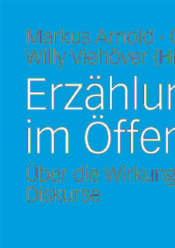 Erzählungen im Öffentlichen: Über die Wirkung narrativer Diskurse