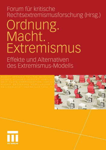 Ordnung. Macht. Extremismus: Effekte und Alternativen des Extremismus-Modells