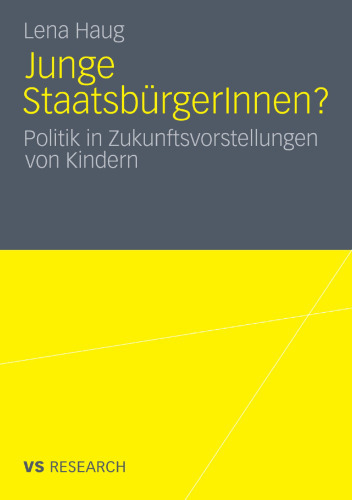 Junge StaatsbürgerInnen?: Politik in Zukunftsvorstellungen von Kindern