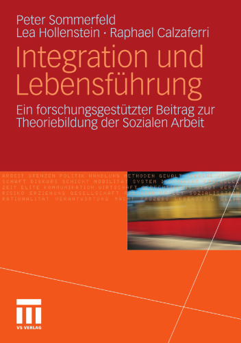 Integration und Lebensführung: Ein forschungsgestützter Beitrag zur Theoriebildung der Sozialen Arbeit