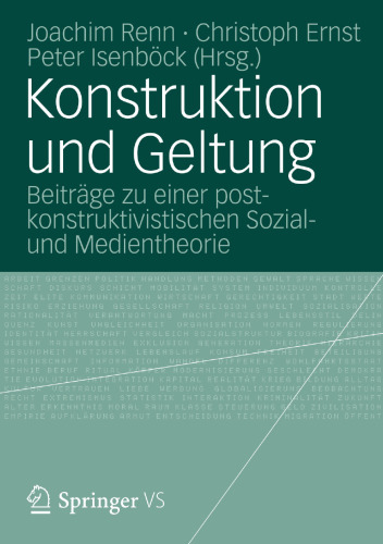 Konstruktion und Geltung: Beiträge zu einer postkonstruktivistischen Sozialund Medientheorie