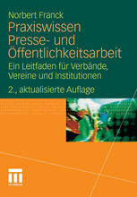 Praxiswissen Presse- und Öffentlichkeitsarbeit: Ein Leitfaden für Verbände, Vereine und Institutionen