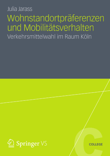 Wohnstandortpräferenzen und Mobilitätsverhalten: Verkehrsmittelwahl im Raum Köln