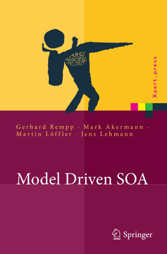 Model Driven SOA: Anwendungsorientierte Methodik und Vorgehen in der Praxis