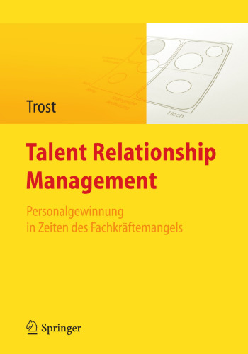 Talent Relationship Management: Personalgewinnung in Zeiten des Fachkräftemangels