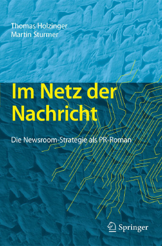 Im Netz der Nachricht: Die Newsroom-Strategie als PR-Roman