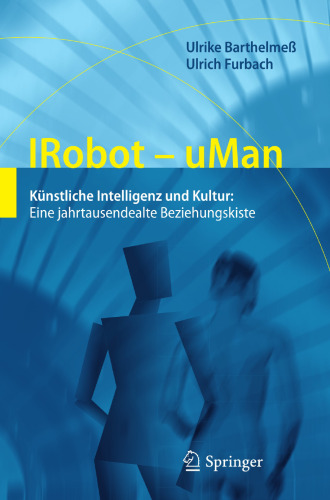 IRobot - uMan: Künstliche Intelligenz und Kultur: Eine jahrtausendealte Beziehungskiste