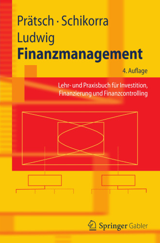 Finanzmanagement: Lehr- und Praxisbuch für Investition, Finanzierung und Finanzcontrolling