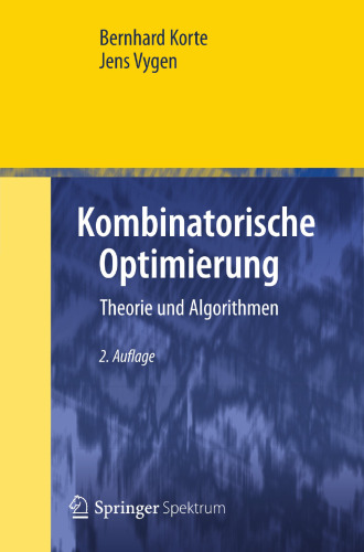 Kombinatorische Optimierung: Theorie und Algorithmen