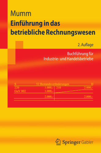 Einführung in das betriebliche Rechnungswesen: Buchführung für Industrie- und Handelsbetriebe