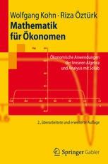 Mathematik für Ökonomen: Ökonomische Anwendungen der linearen Algebra und Analysis mit Scilab