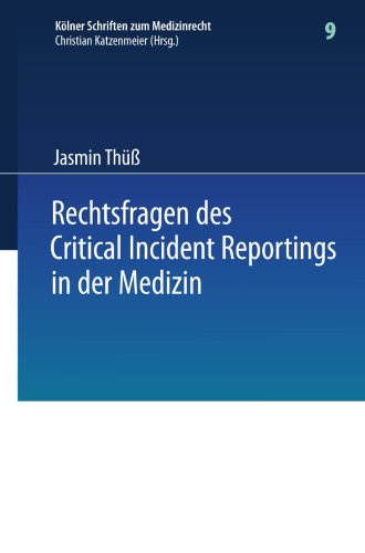 Rechtsfragen des Critical Incident Reportings in der Medizin: Unter besonderer Berücksichtigung krankenhausinterner Fehlermeldesysteme