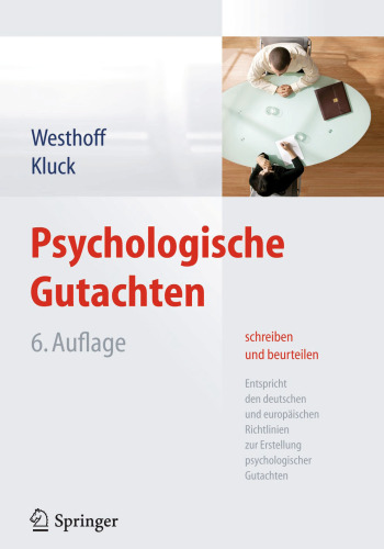 Psychologische Gutachten schreiben und beurteilen: Entspricht den deutschen und europäischen Richtlinien zur Erstellung psychologischer Gutachten