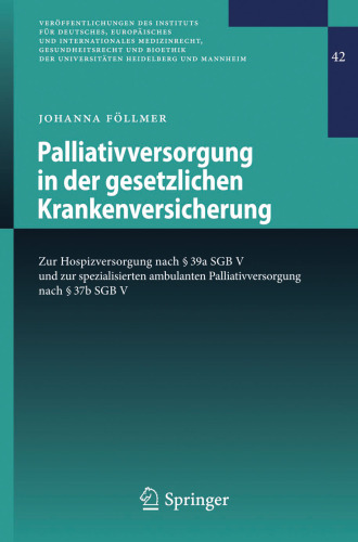 Palliativversorgung in der gesetzlichen Krankenversicherung: Zur Hospizversorgung nach § 39a SGB V und zur spezialisierten ambulanten Palliativversorgung nach § 37b SGB V