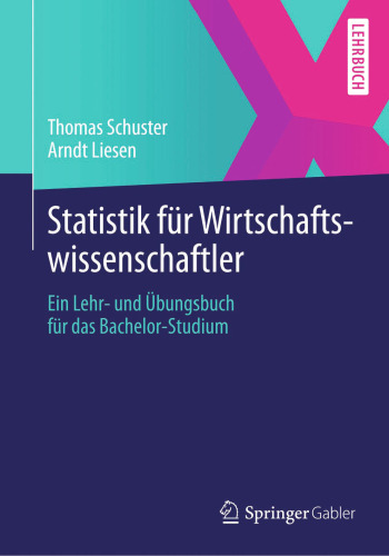 Statistik für Wirtschaftswissenschaftler: Ein Lehr- und Übungsbuch für das Bachelor-Studium