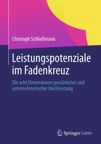 Leistungspotenziale im Fadenkreuz: Die acht Dimensionen persönlicher und unternehmerischer Hochleistung