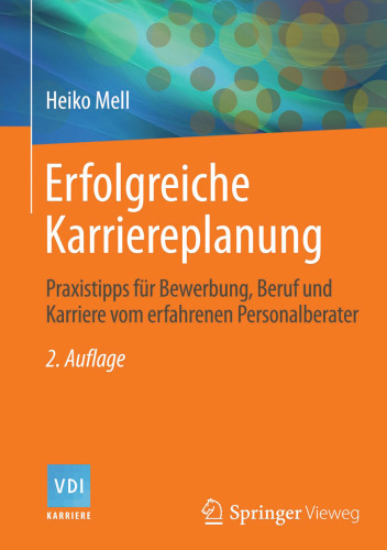 Erfolgreiche Karriereplanung: Praxistipps für Bewerbung, Beruf und Karriere vom erfahrenen Personalberater