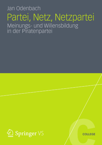 Partei, Netz, Netzpartei: Meinungs- und Willensbildung in der Piratenpartei