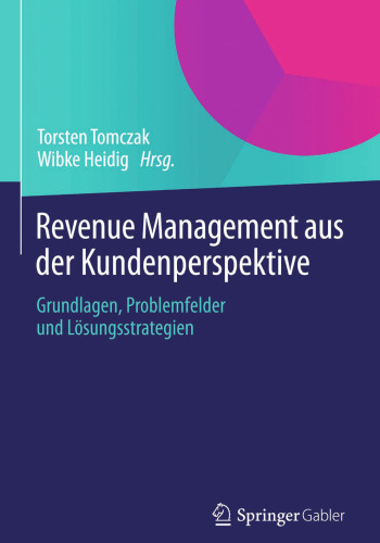 Revenue Management aus der Kundenperspektive: Grundlagen, Problemfelder und Lösungsstrategien