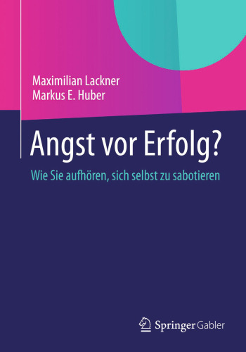 Angst vor Erfolg?: Wie Sie aufhören, sich selbst zu sabotieren