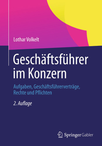 Geschäftsführer im Konzern: Aufgaben, Geschäftsführerverträge, Rechte und Pflichten