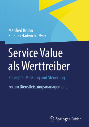 Service Value als Werttreiber: Konzepte, Messung und Steuerung Forum Dienstleistungsmanagement