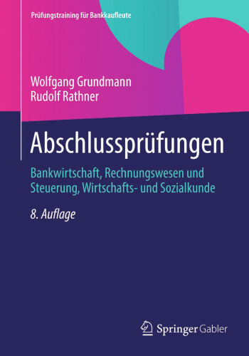 Abschlussprüfungen: Bankwirtschaft, Rechnungswesen und Steuerung, Wirtschafts- und Sozialkunde