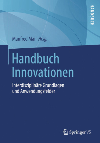 Handbuch Innovationen: Interdisziplinäre Grundlagen und Anwendungsfelder