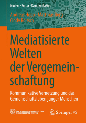 Mediatisierte Welten der Vergemeinschaftung: Kommunikative Vernetzung und das Gemeinschaftsleben junger Menschen