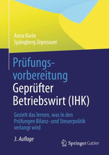 Prüfungsvorbereitung Geprüfter Betriebswirt (IHK): Gezielt das lernen, was in den Prüfungen Bilanz- und Steuerpolitik verlangt wird