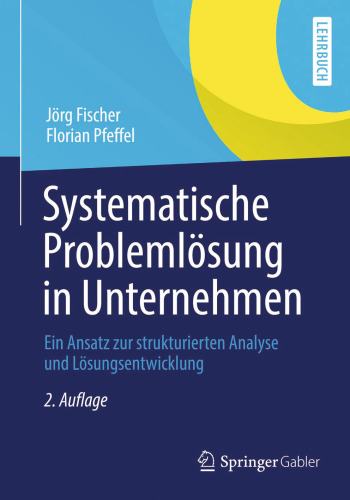 Systematische Problemlösung in Unternehmen: Ein Ansatz zur strukturierten Analyse und Lösungsentwicklung