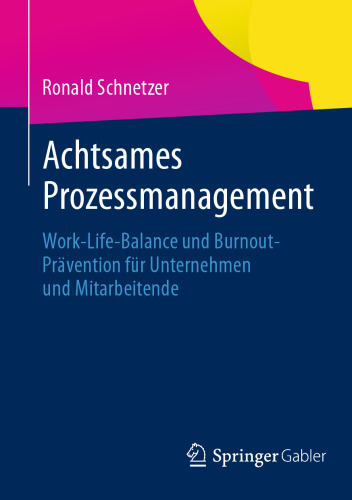 Achtsames Prozessmanagement: Work-Life-Balance und Burnout-Prävention für Unternehmen und Mitarbeitende