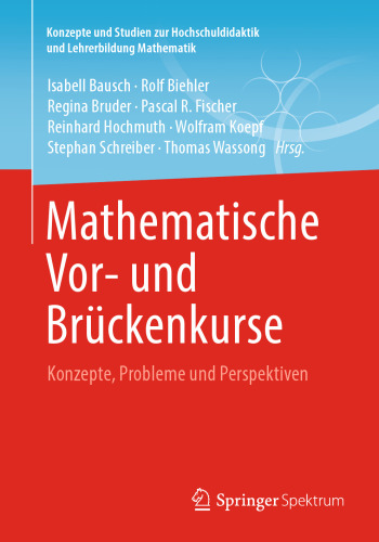 Mathematische Vor- und Brückenkurse: Konzepte, Probleme und Perspektiven