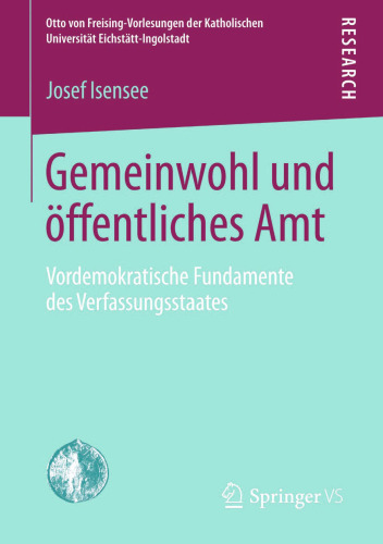 Gemeinwohl und öffentliches Amt: Vordemokratische Fundamente des Verfassungsstaates