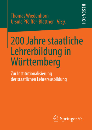 200 Jahre staatliche Lehrerbildung in Württemberg: Zur Institutionalisierung der staatlichen Lehrerausbildung