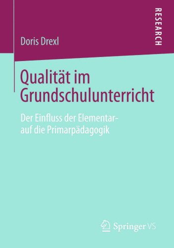 Qualität im Grundschulunterricht: Der Einfluss der Elementar- auf die Primarpädagogik