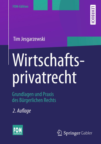 Wirtschaftsprivatrecht: Grundlagen und Praxis des Bürgerlichen Rechts