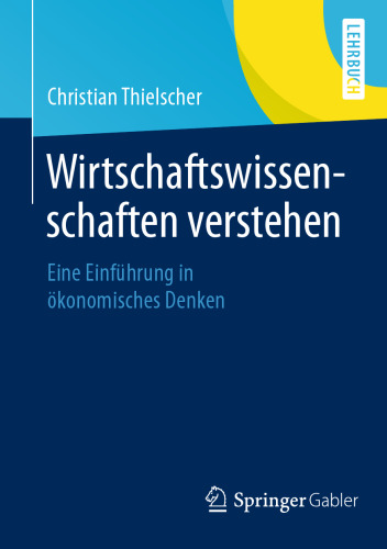 Wirtschaftswissenschaften verstehen: Eine Einführung in ökonomisches Denken